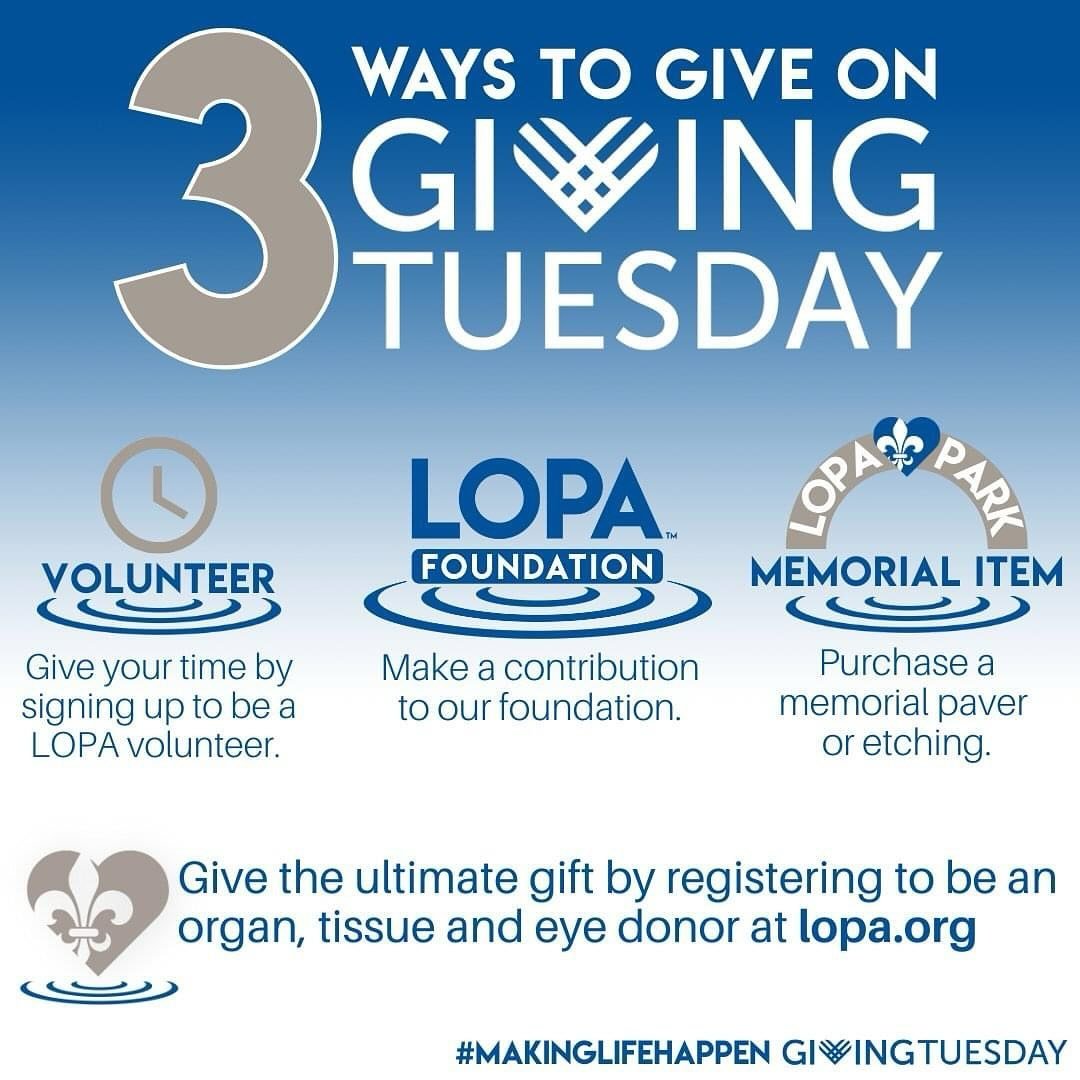 Today is #GivingTuesday! Consider giving to LOPA by volunteering your time, giving to the LOPA Foundation or purchasing a paver or etching in our Donor Memorial Park in honor of a donor hero. Visit lopa.org today to give! #MakingLifeHappen